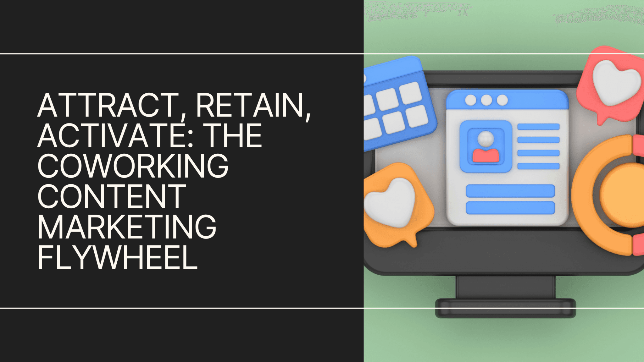 Attract, retain, activate: the coworking content marketing flywheel
