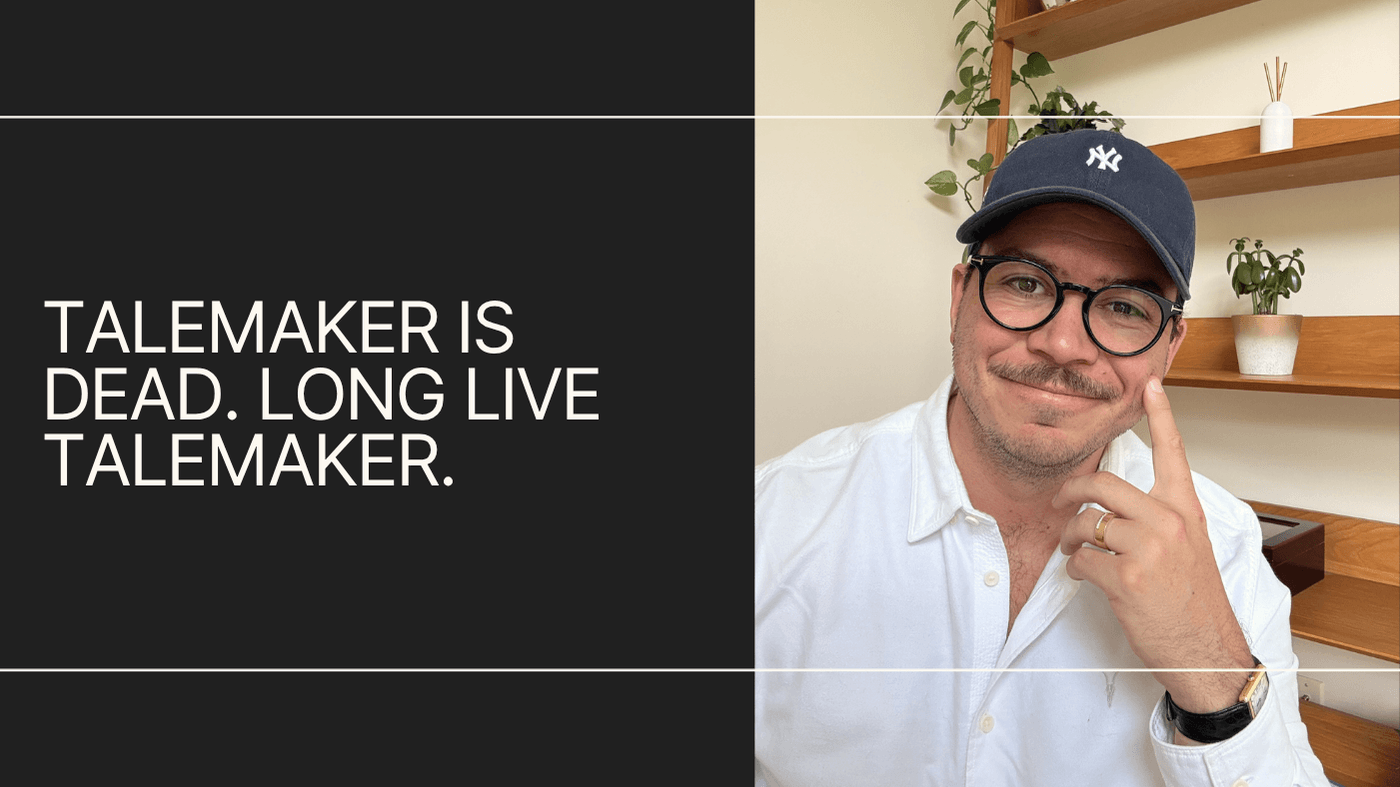 Introducing the next evolution of talemaker