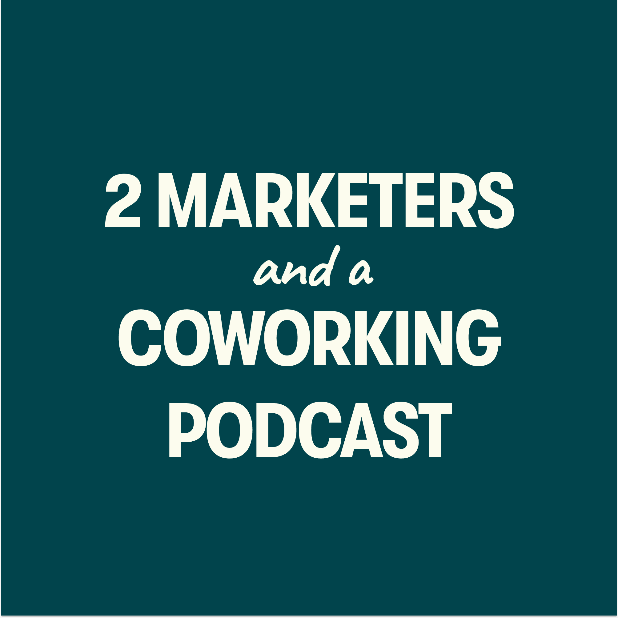 2 Marketers and a Coworking Podcast show artwork